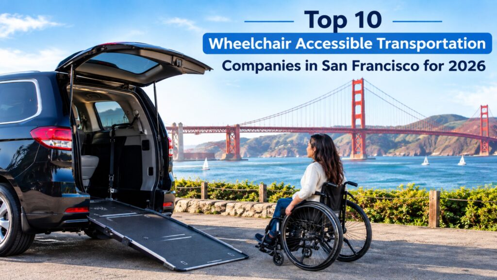 Top 10 Wheelchair Accessible Transportation Companies in San Francisco for 2026